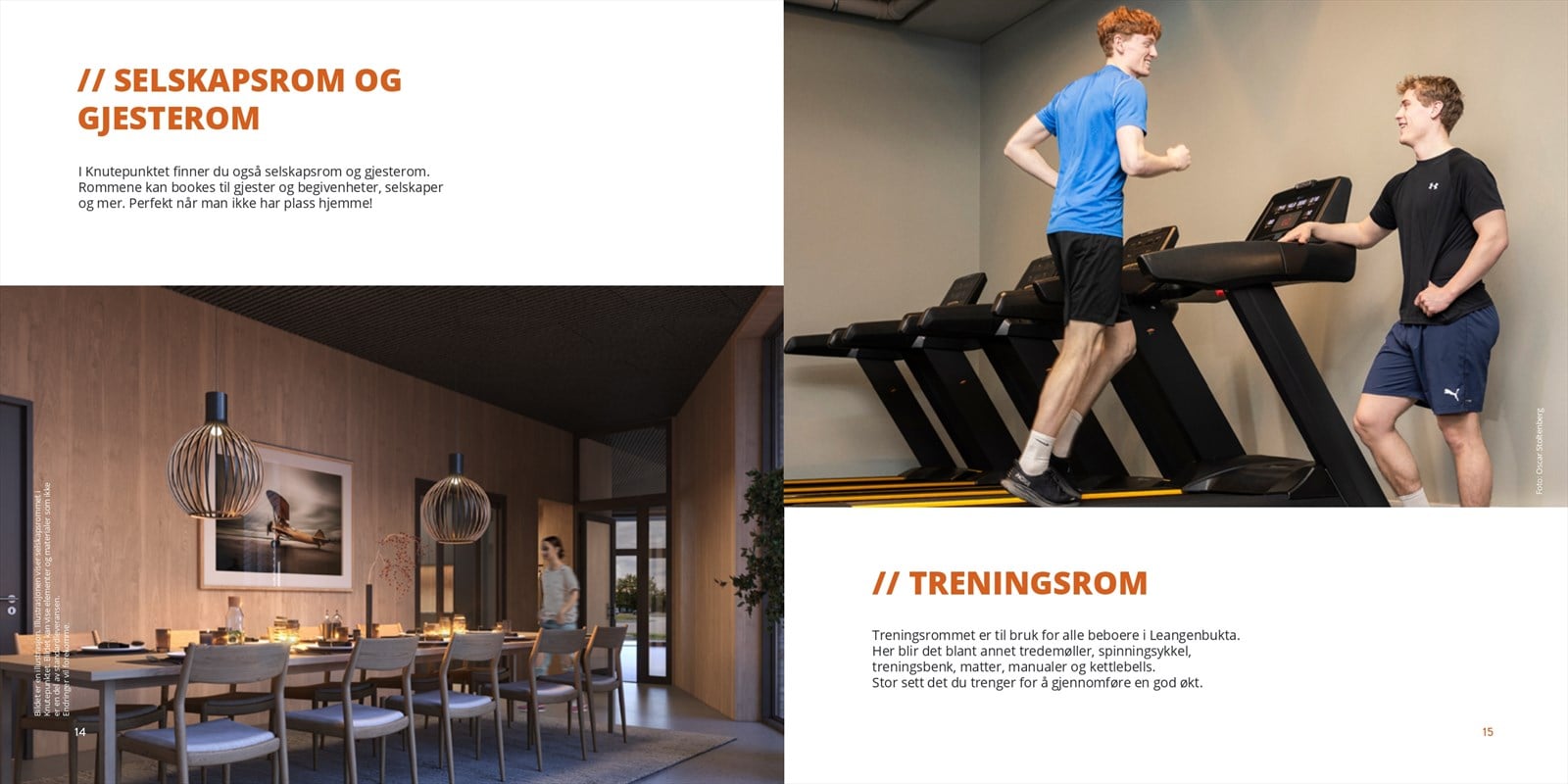 Knutepunktet består av 28 leiligheter og huser alle Leangenbuktas felles fasiliteter som treningsrom, lounge, selskapsrom og gjesterom.